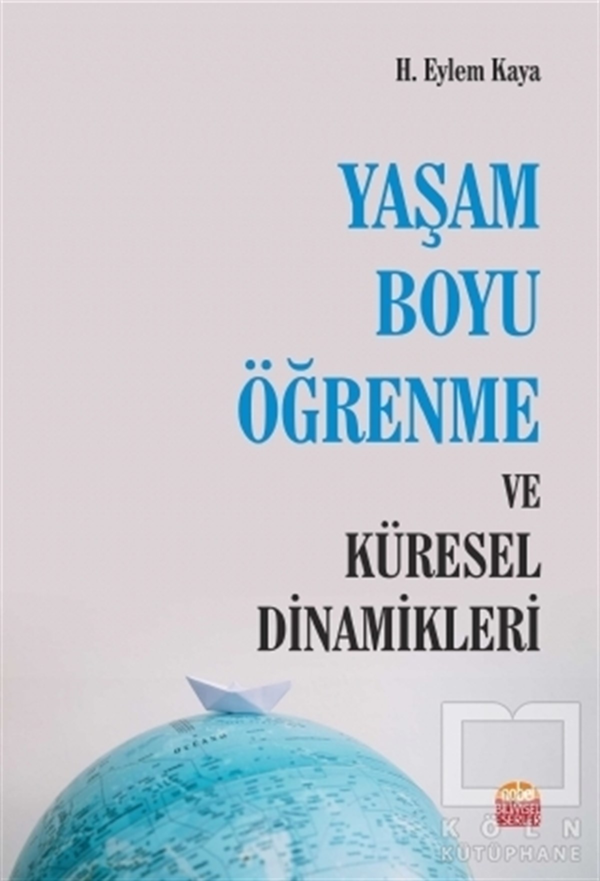 H. Eylem KayaAkademikYaşam Boyu Öğrenme ve Küresel Dinamikleri