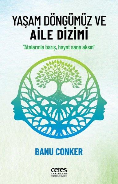 Banu ConkerKişisel Gelişim KitaplarıYaşam Döngümüz ve Aile Dizimi