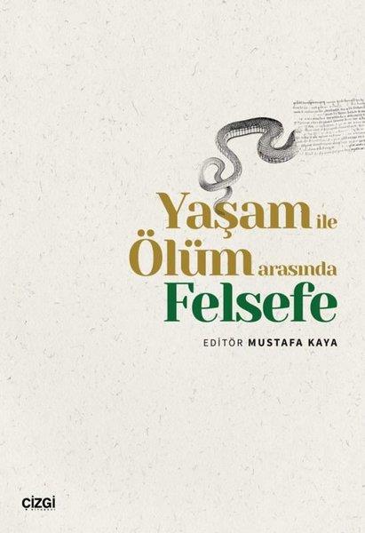 KolektifFelsefe BilimiYaşam İle Ölüm Arasında Felsefe