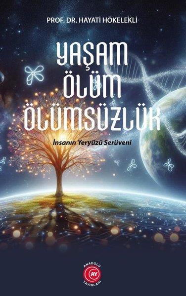Hayati HökelekliPopüler Bilim KitaplarıYaşam Ölüm Ölümsüzlük - İnsan Yeryüzü Serüveni