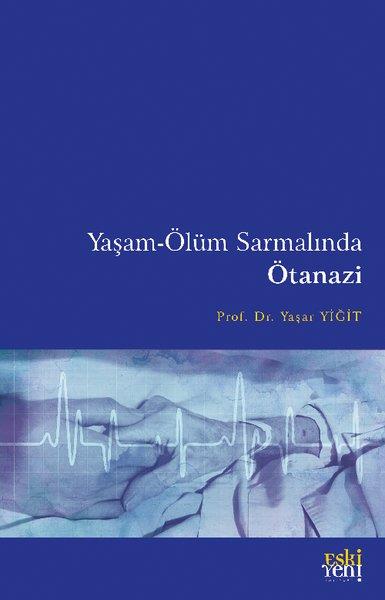 Yaşar YiğitDigerYaşam - Ölüm Sarmalında Ötanazi