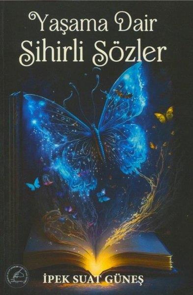 İpek Suat GüneşTürk ŞiiriYaşama Dair Sihirli Sözler