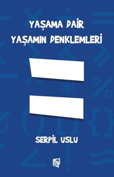 Serpil UsluKişisel Gelişim KitaplarıYaşama Dair Yaşamın Denklemleri