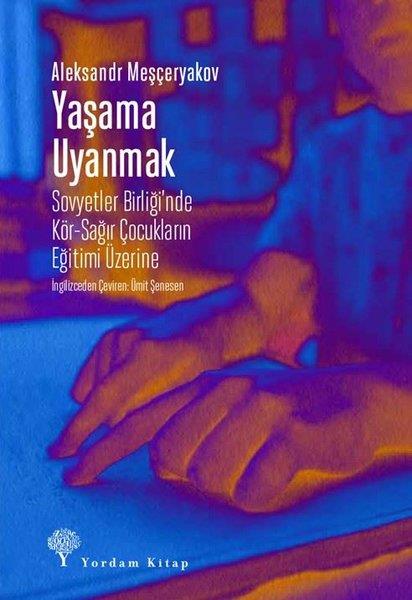 Alexander MeshcheryakovDünya TarihiYaşama Uyanmak-Sovyetler Birliği'nde Kör - Sağır Çocukların Eğitimi Üzerine