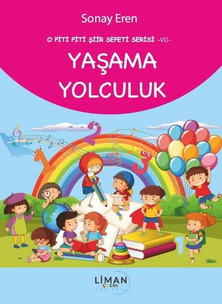 Sonay ErenEgitim Etkinlik KitaplariYaşama Yolculuk - O Piti Piti Şiir Sepeti Serisi 7