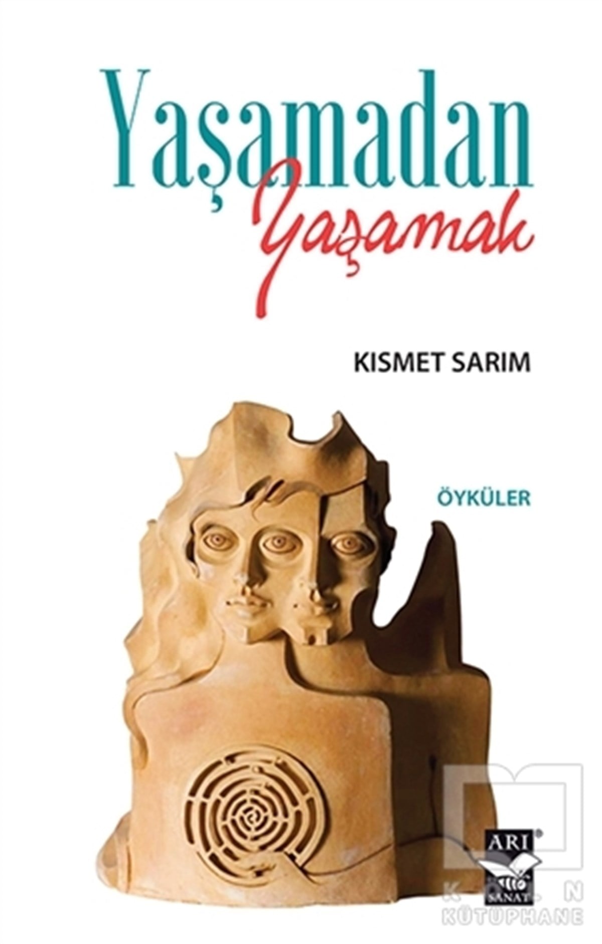 Kısmet SarımHikaye (Öykü) KitaplarıYaşamadan Yaşamak