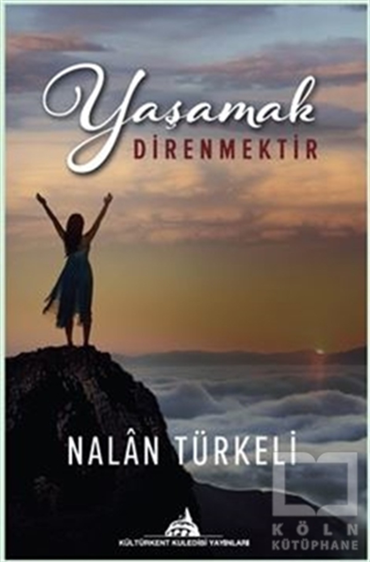 Nalan TürkeliTürkçe RomanlarYaşamak Direnmektir