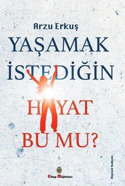 Arzu ErkuşKişisel Gelişim KitaplarıYaşamak İstediğin Hayat Bu Mu?
