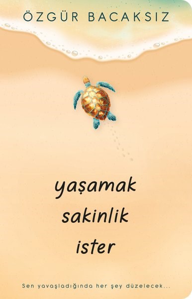 Özgür BacaksızKişisel Gelişim KitaplarıYaşamak Sakinlik İster