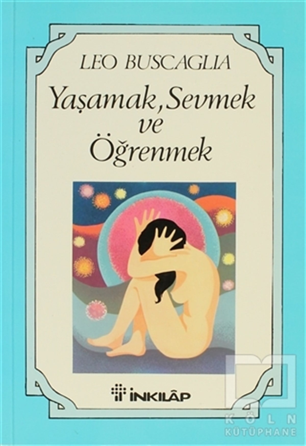Leo BuscagliaDiğerYaşamak, Sevmek ve Öğrenmek
