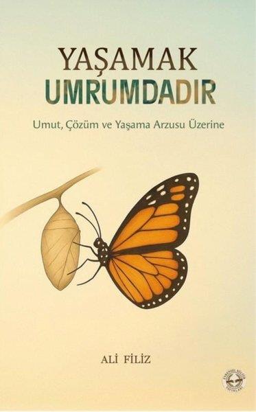 Ali FilizDeneme KitaplarıYaşamak Umrumdadır - Umut Çözüm ve Yaşama Arzusu Üzerine