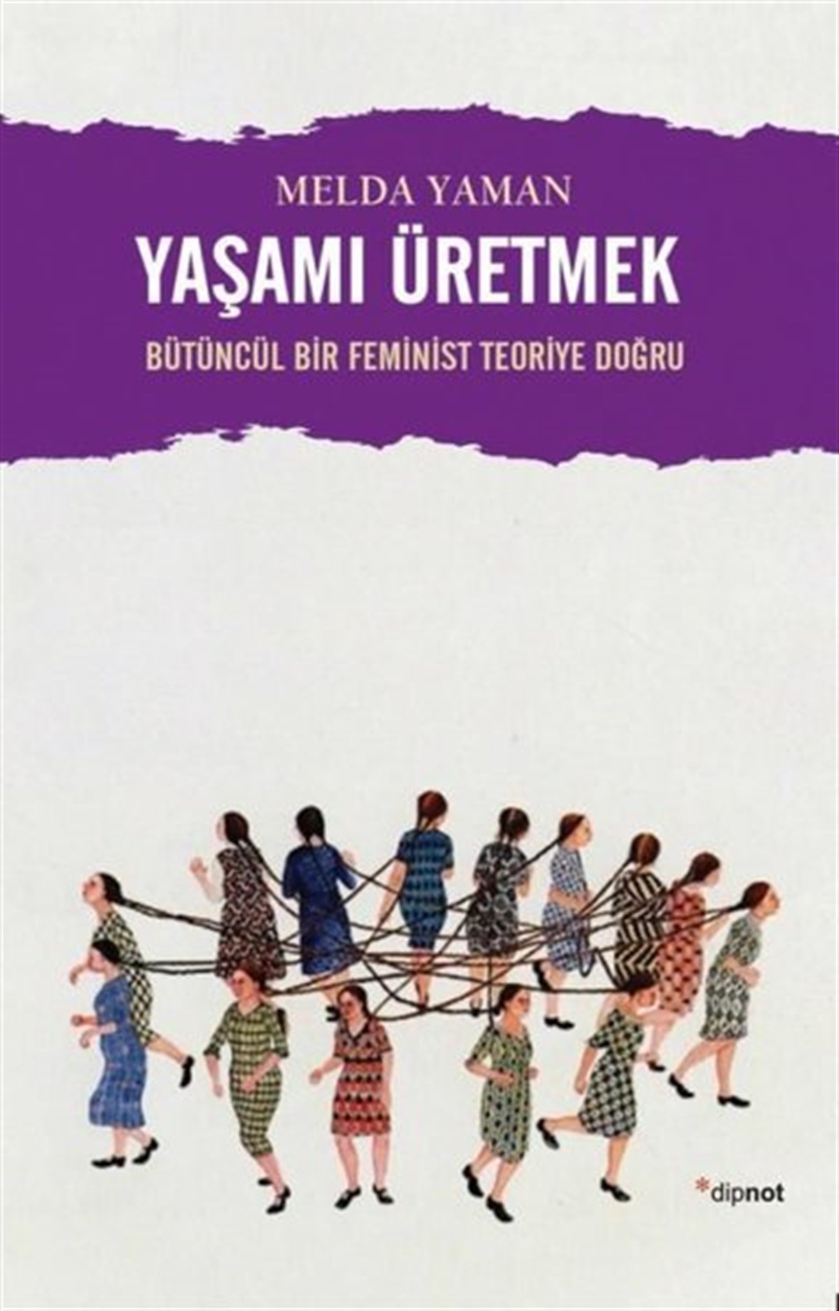 Melda YamanSoziologie Yaşamı Üretmek: Bütüncül Bir Feminist Teoriye Doğru