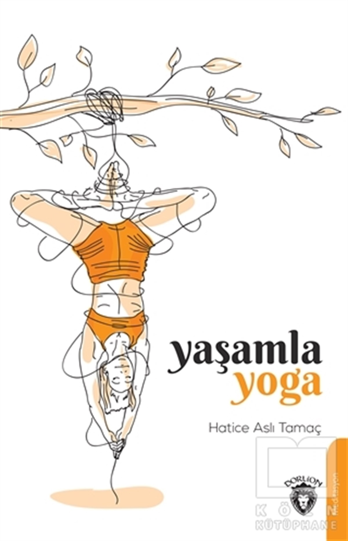 Hatice Aslı TamaçYoga & Meditasyon KitaplarıYaşamla Yoga