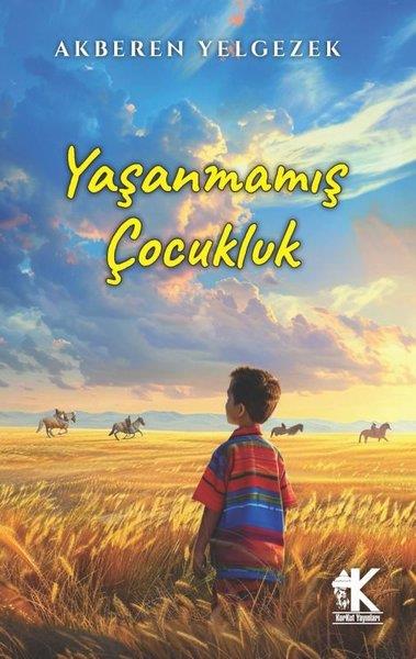 Akberen YelgezekTürk RomaniYaşanmamış Çocukluk