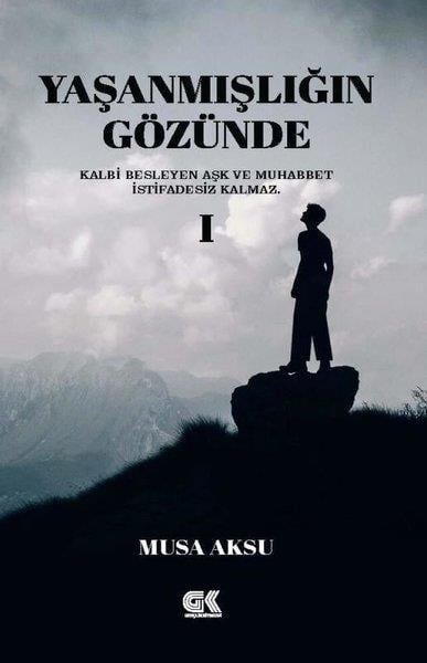 Musa AksuDeneme KitaplarıYaşanmışlığın Gözünde - 1