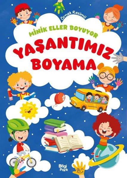 Bilge YorulmazBoyama KitaplarıYaşantımız Boyama Kitabı - Minik Eller Boyuyor (Örnek Resimli)