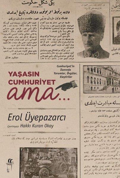 Erol ÜyepazarcıTürkiye ve Cumhuriyet Tarihi KitaplarıYaşasın Cumhuriyet Ama..