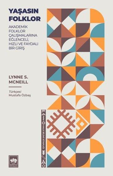Lynne S. McNeillSosyoloji KitaplarıYaşasın Folklor - Akademik Folklor Çalışmalarına Eğlenceli Hızlı ve Faydalı Bir Giriş