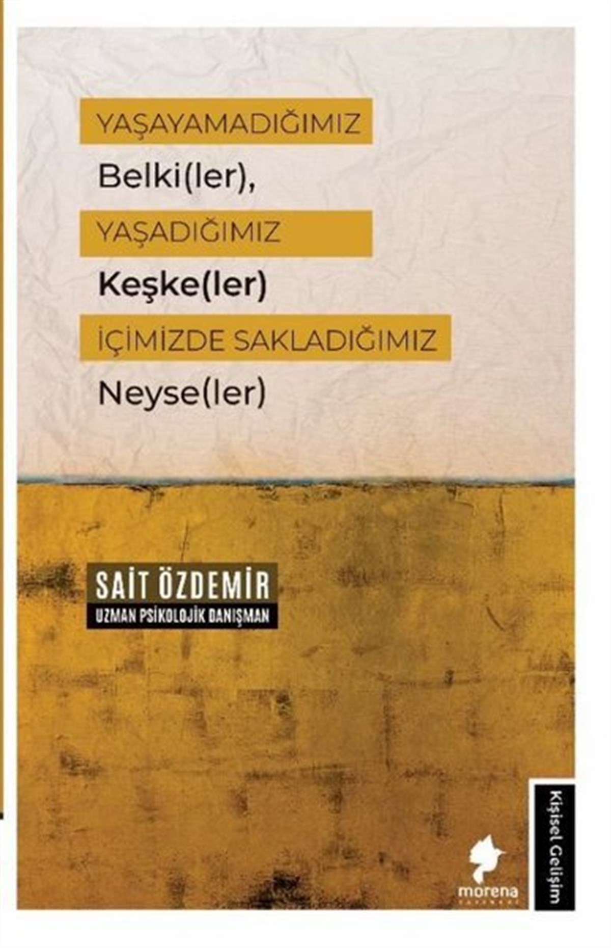 Sait ÖzdemirBücher zur persönlichen EntwicklungYaşayamadığımız Belkiler Yaşadığımız Keşkeler İçimizde Sakladığımız Neyseler