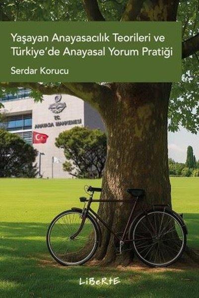 Serdar KorucuHukuk Üzerine KitaplarYaşayan Anayasacılık Teorileri ve Türkiye'de Anayasal Yorum Pratiği