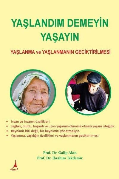 Galip AkınBeden SağlığıYaşlandım Demeyin Yaşayın - Yaşlanma ve Yaşlanmanın Geciktirilmesi