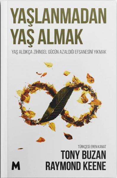 Raymond KeenePsikoloji KitaplarıYaşlanmadan Yaş Almak-Yaş Aldıkça Zihinsel Gücün Azaldığı Efsanesini Yıkmak