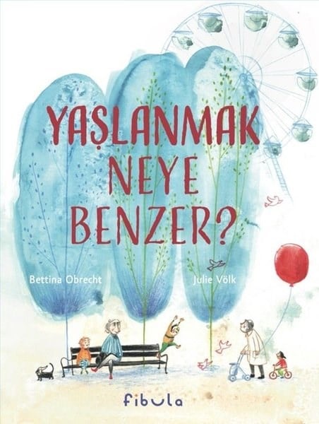 Bettina ObrechtEgitim Etkinlik KitaplariYaşlanmak Neye Benzer?