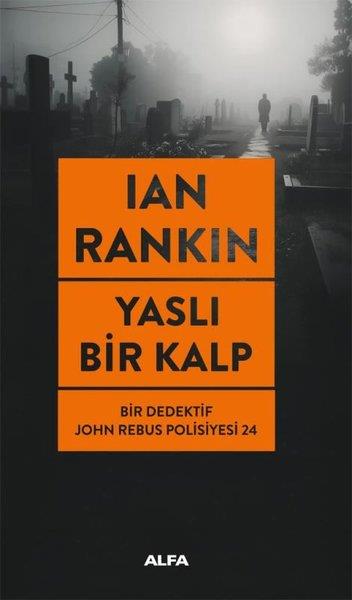 Ian RankinKrimisYaslı Bir Kalp - Bir Dedektif John Rebus Polisiyesi 24