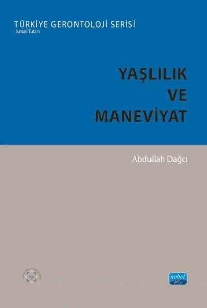 Abdullah DağcıDigerYaşlılık ve Maneviyat - Türkiye Gerontoloji Serisi
