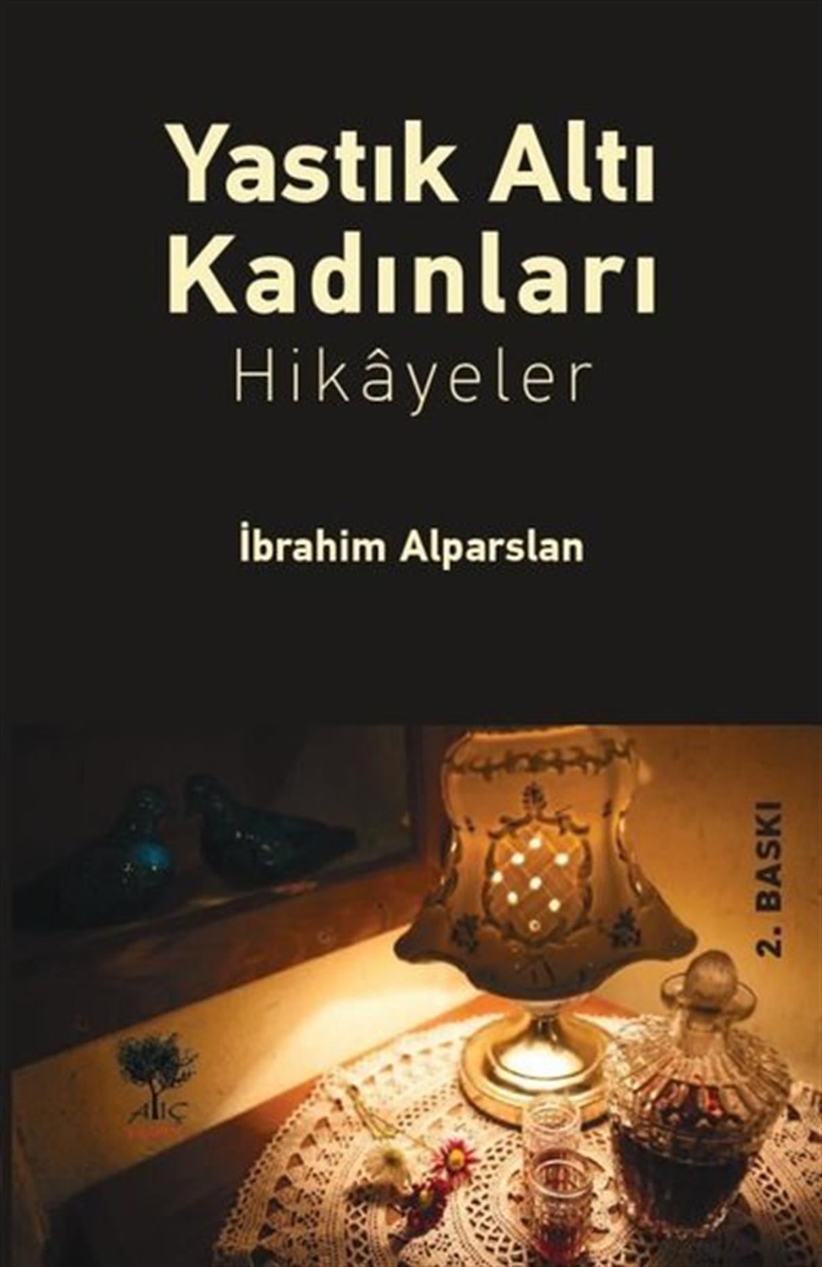 İbrahim AlparslanHikaye (Öykü) KitaplarıYastık Altı Kadınlar