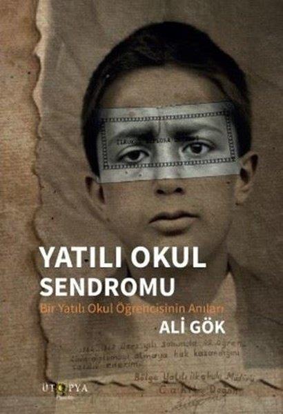 Ali GökPsikoloji KitaplarıYatılı Okul Sendromu - Bir Yatılı Okul Öğrencisinin Anıları