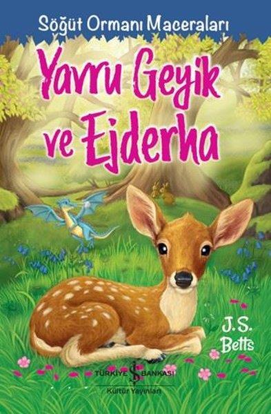 J. S. BettsÇocuk Gençlik RomanlarıYavru Geyik ve Ejderha - Söğüt Ormanı Maceraları