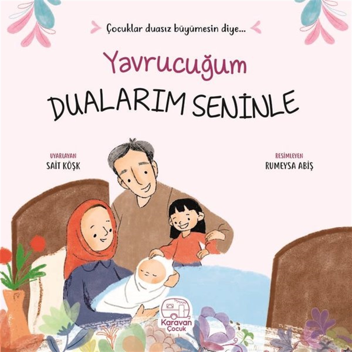 Sait KöşkEgitim Etkinlik KitaplariYavrucuğum Dualarım Seninle