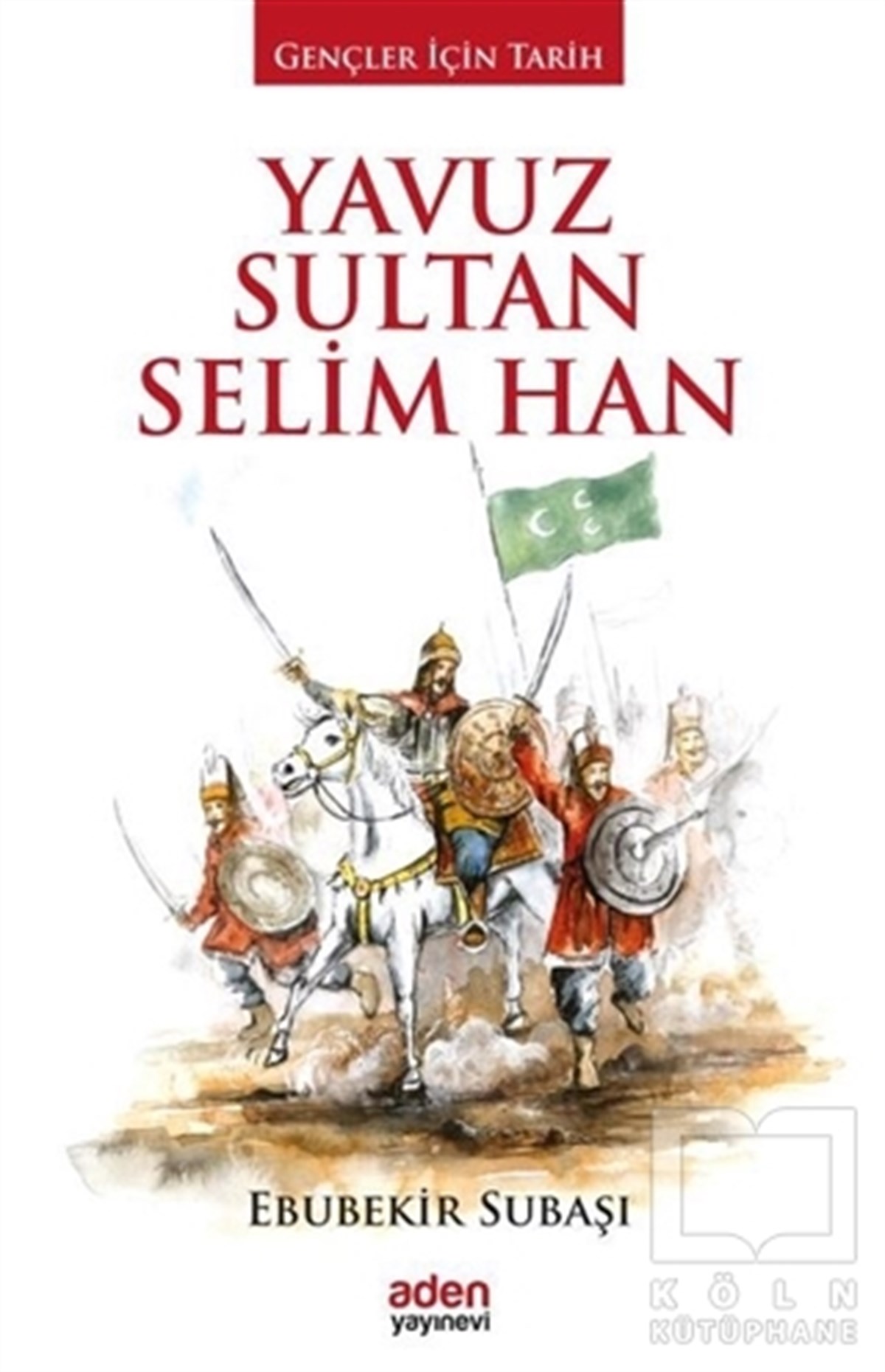 Ebubekir SubaşıÖnemli Olaylar ve Biyografi - OtobiyografiYavuz Sultan Selim Han