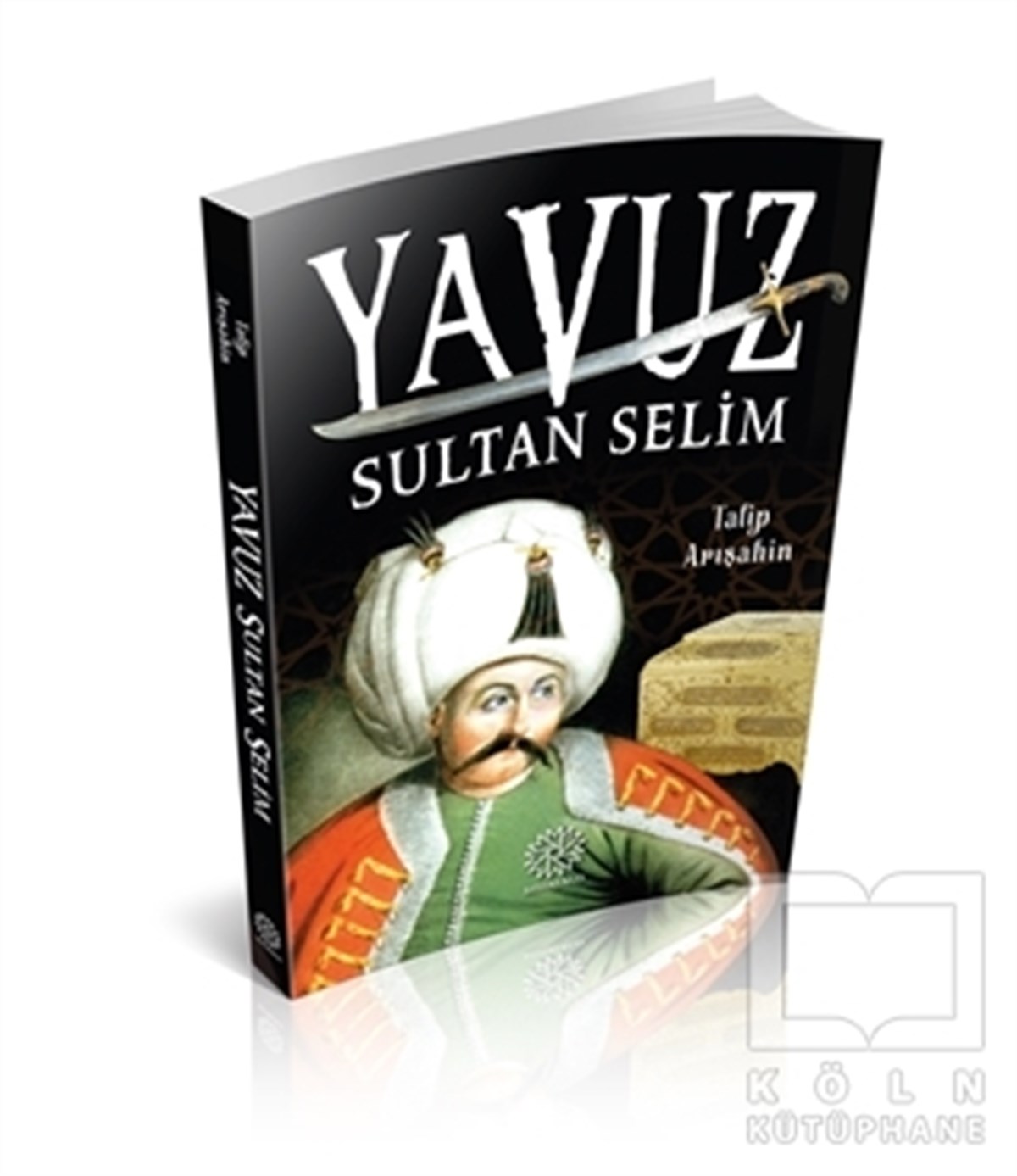 Talip ArışahinÖnemli Olaylar ve Biyografi - OtobiyografiYavuz Sultan Selim