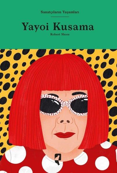 Robert ShoreSanat Kuramı KitaplarıYayoi Kusama - Sanatçıların Yaşamları