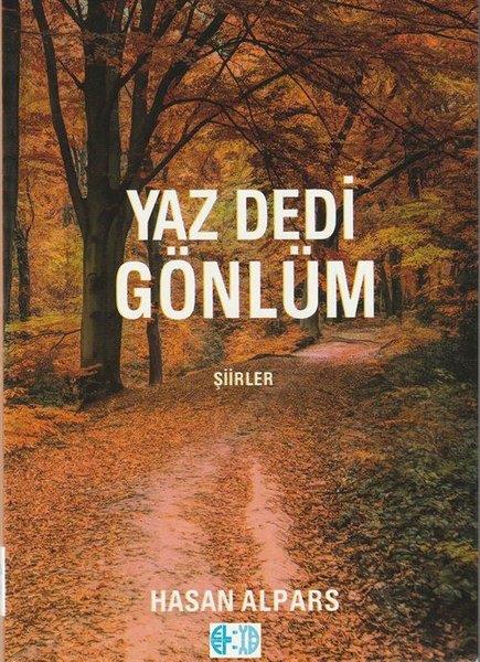 Hasan AlparsTürk ŞiiriYaz Dedi Gönlüm - Şiirler