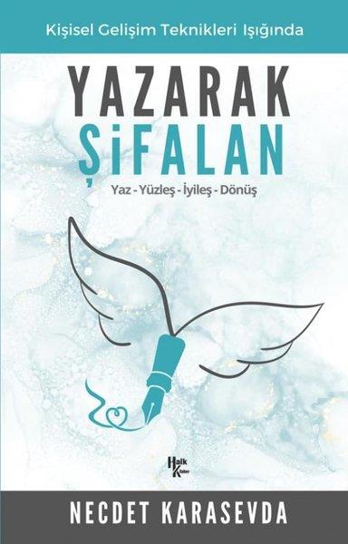 Necdet KarasevdaKişisel Gelişim KitaplarıYazarak Şifalan - Kişisel Gelişim Teknikleri Işığında: Yaz-Yüzleş-İyileş-Dönüş