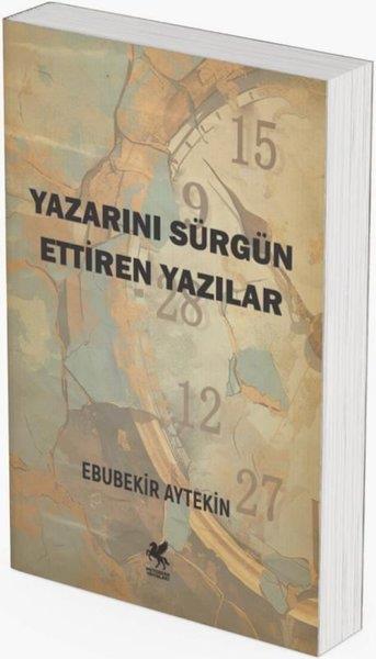 Ebubekir AytekinDeneme KitaplarıYazarını Sürgün Ettiren Yazılar