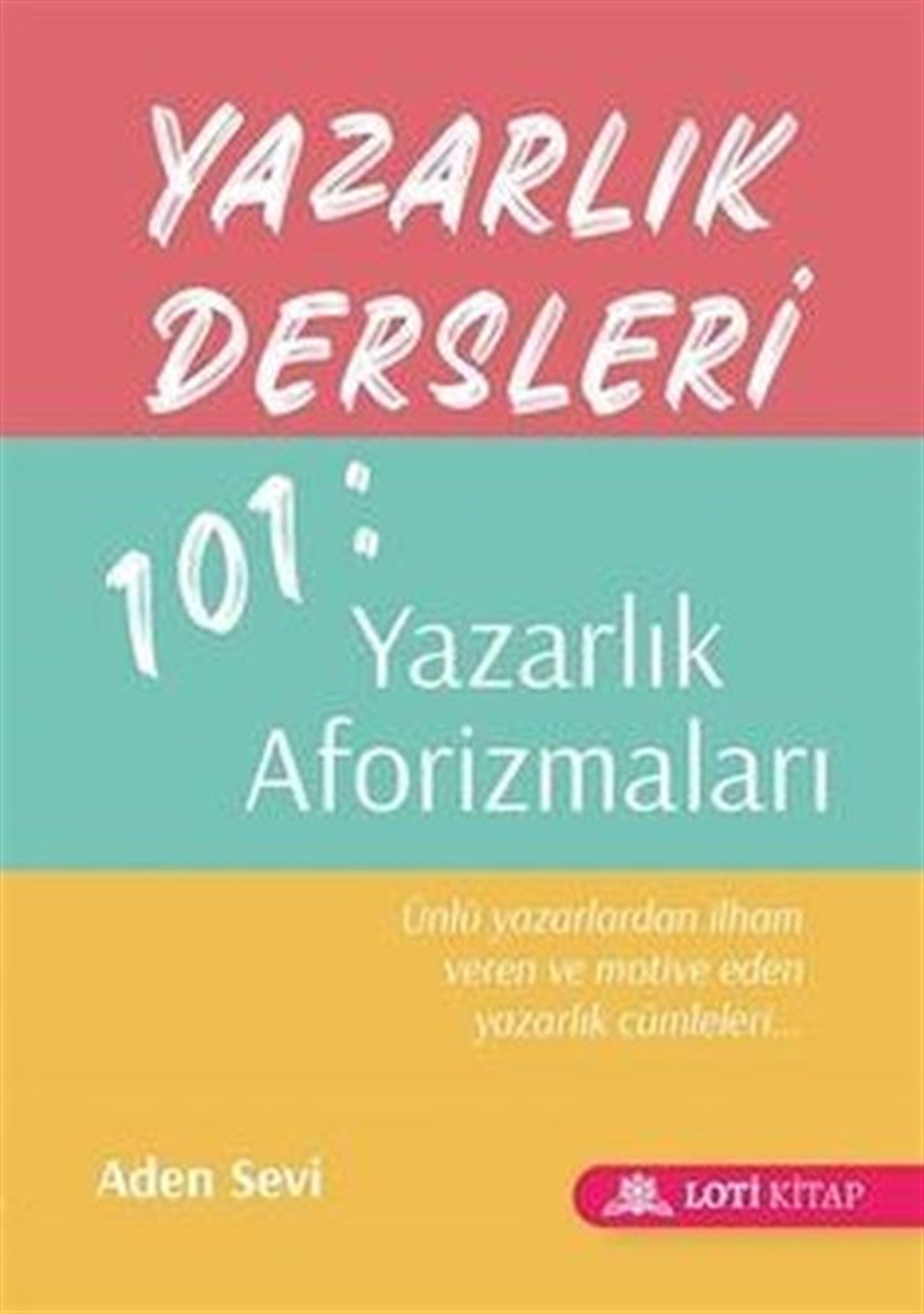 Aden SeviKritik & Theorie & AnalyseYazarlık Dersleri 101: Yazarlık Aforizmaları