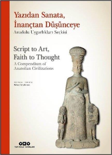 Nihat TekdemirDünya TarihiYazıdan Sanataİnançtan Düşünceye - Anadolu Uygarlıkları Seçkisi - Script to Art Faith to Thought -