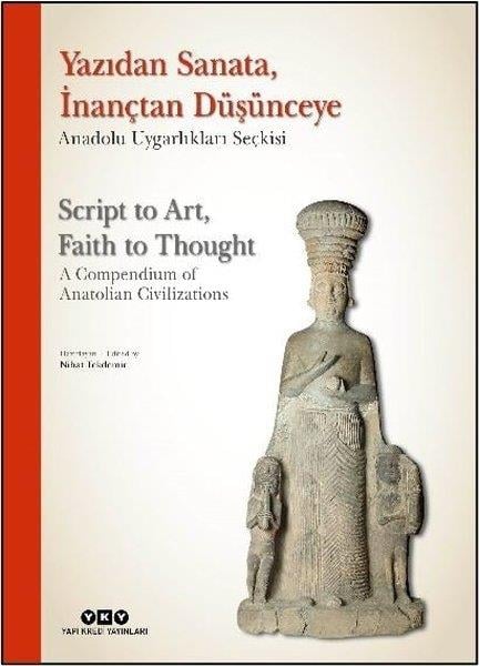 Nihat TekdemirDünya TarihiYazıdan Sanataİnançtan Düşünceye - Anadolu Uygarlıkları Seçkisi - Script to Art Faith to Thought -