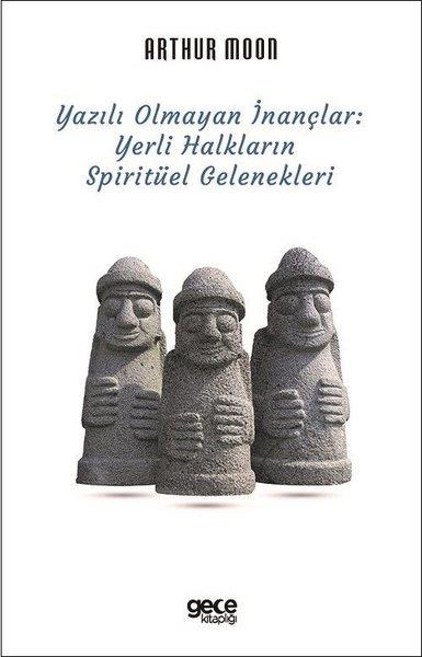 Arthur MoonDiger InançlarYazılı Olmayan İnançlar: Yerli Halkların Spiritüel Gelenekleri