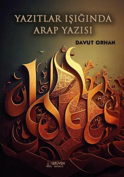 Davut OrhanEleştiri & Kuram & İnceleme KitaplarıYazıtlar Işığında Arap Yazısı