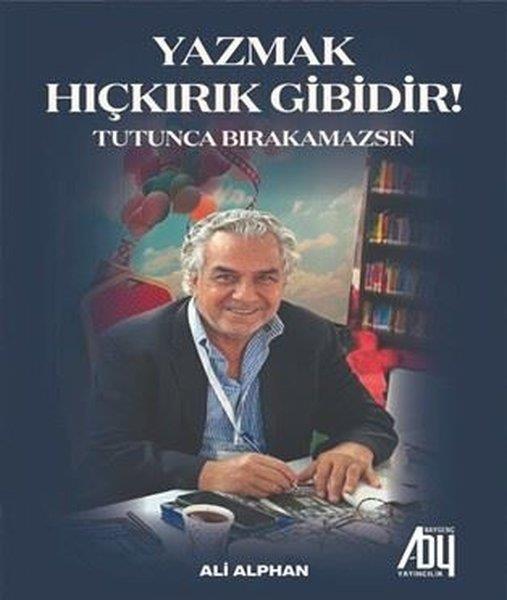 Ali AlphanDeneme KitaplarıYazmak Hıçkırık Gibidir!