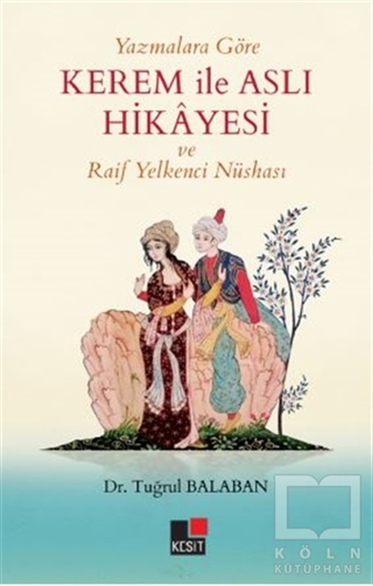 Abdullah ŞengülDivan Edebiyatı KitaplarıYazmalara Göre Kerem İle Aslı Hikayesi ve Raif Yelkenci Nüshası