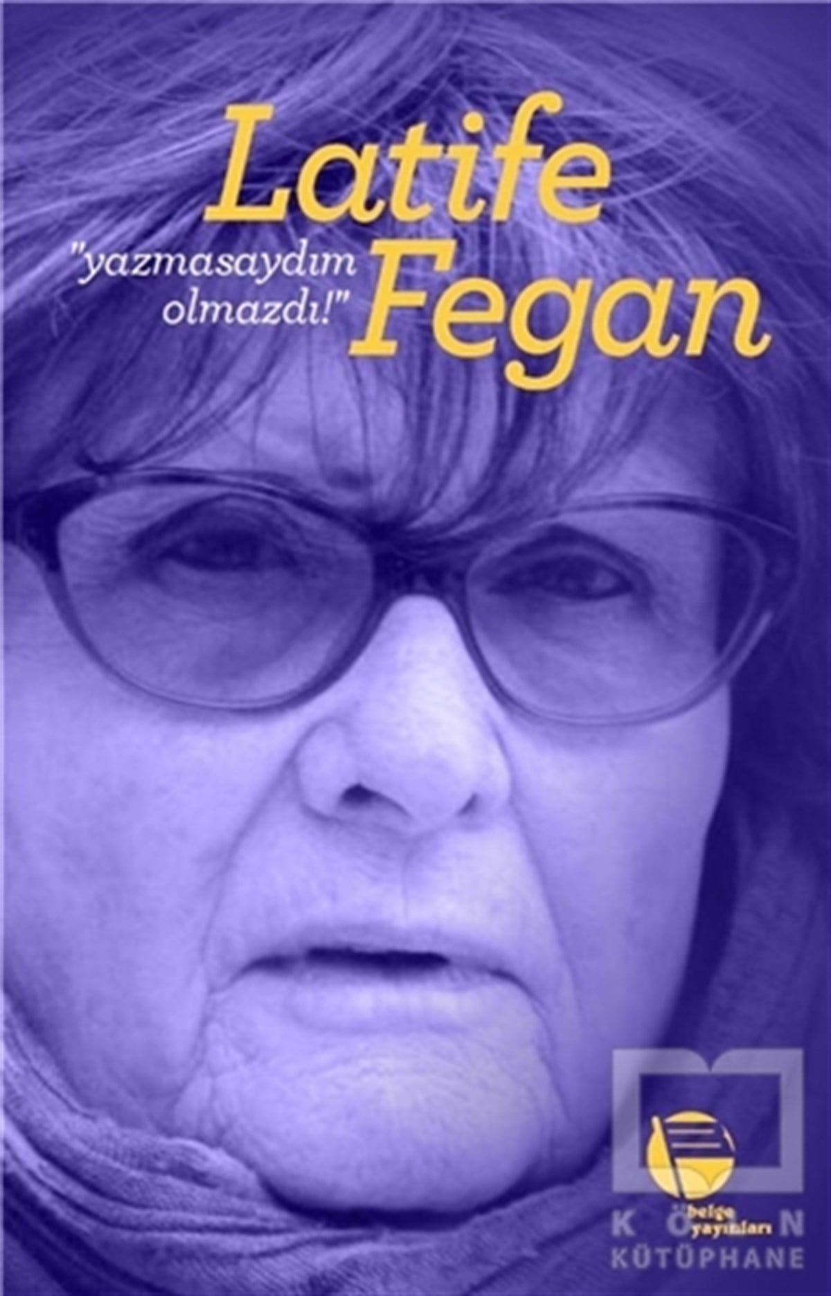 Latife FeganBiyografi & Otobiyografi KitaplarıYazmasaydım Olmazdı!