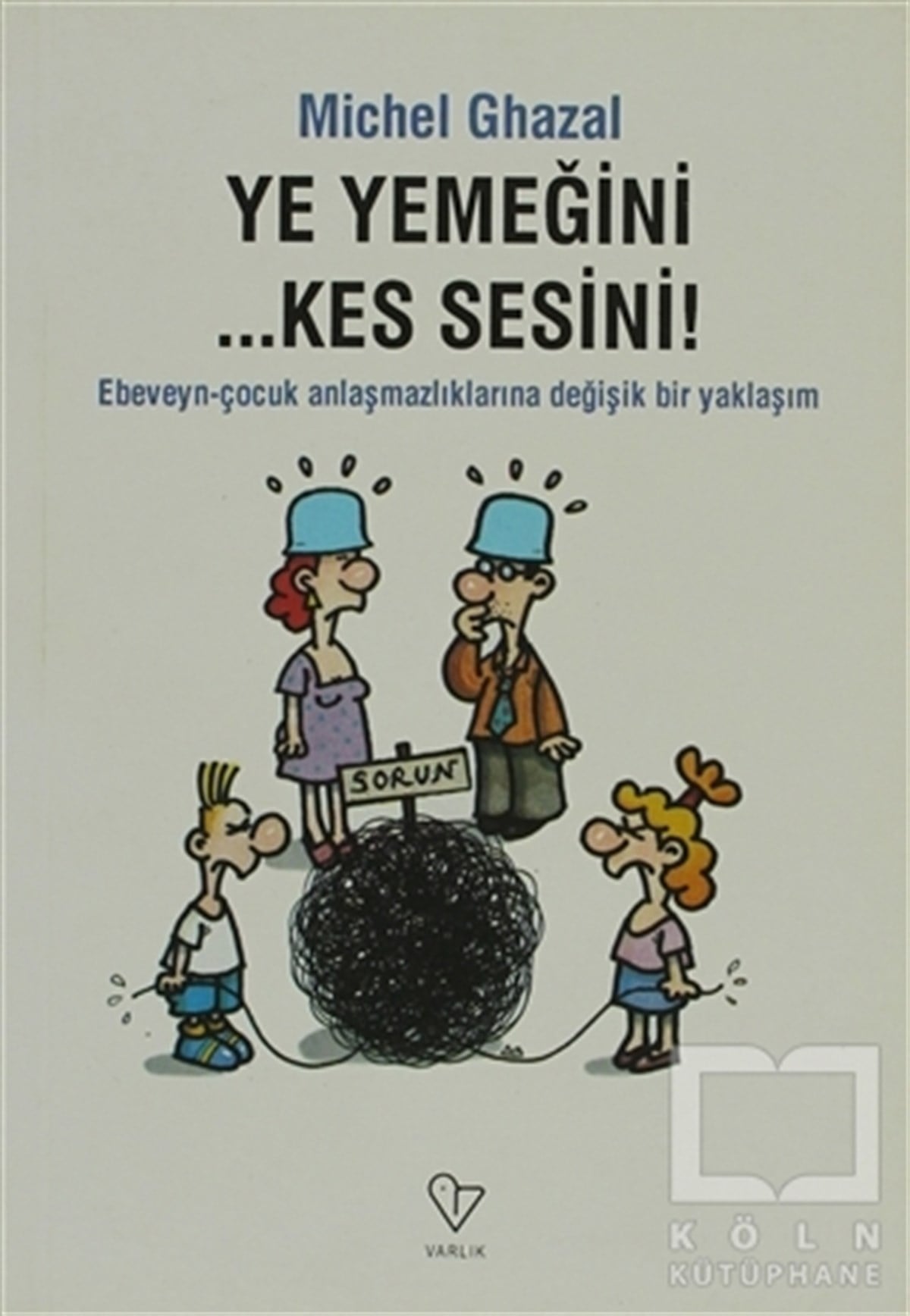 Michel GhazalEbeveyn KitaplarıYe Yemeğini... Kes Sesini!