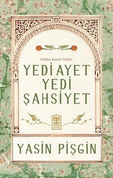 Yasin Pişginİslami KitaplarYedi Ayet Yedi Şahsiyet - Fatiha Suresi Tefsiri