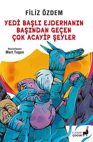 Filiz ÖzdemFantastik / Bilim KurguYedi Başlı Ejderhanın Başından Geçen Çok Acayip Şeyler - Renkli Resimli